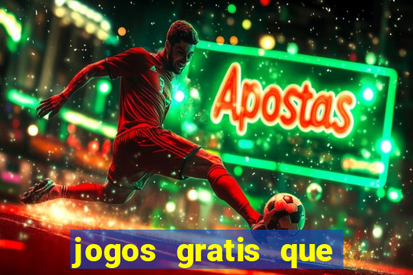 jogos gratis que realmente ganha dinheiro